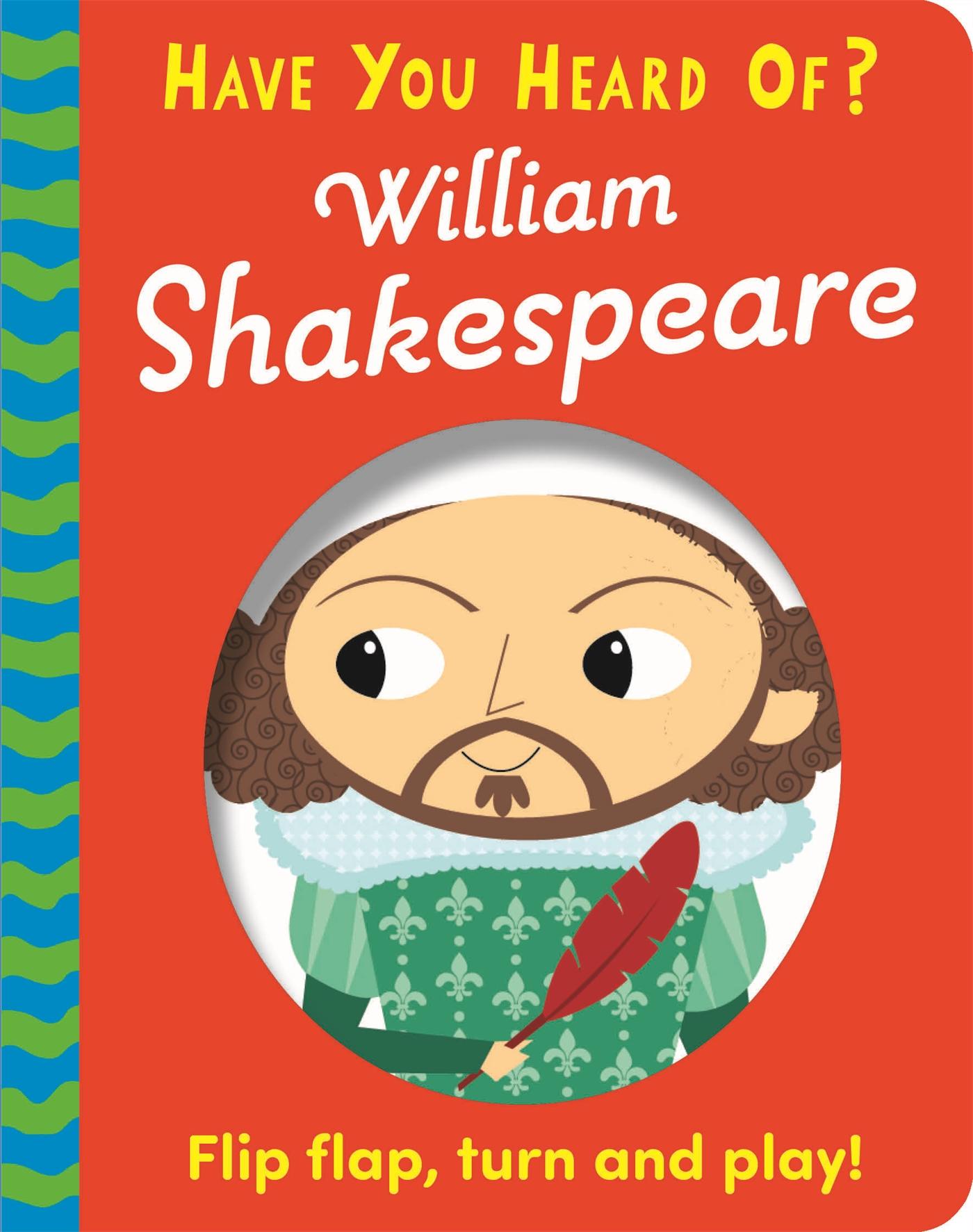 Cover: 9781526383631 | Have You Heard Of?: William Shakespeare | Flip Flap, Turn and Play!