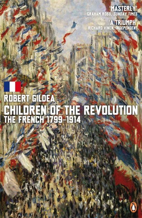 Cover: 9780141016535 | Children of the Revolution | The French, 1799-1914 | Robert Gildea