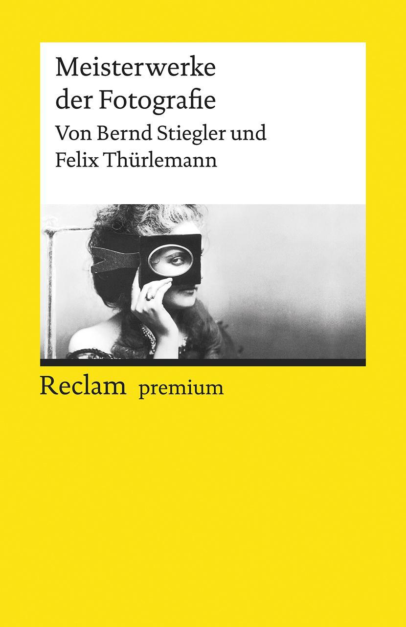 Cover: 9783150196649 | Meisterwerke der Fotografie | Bernd Stiegler (u. a.) | Taschenbuch