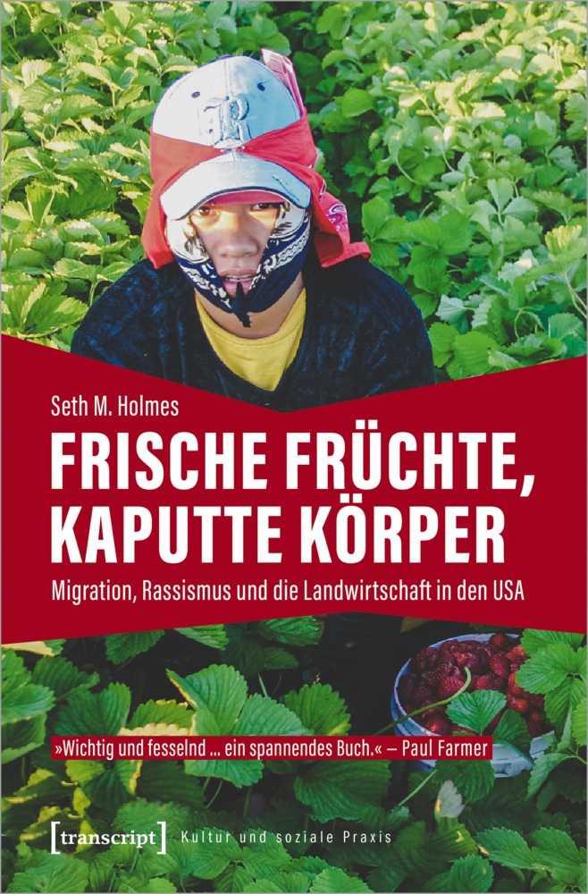 Cover: 9783837650549 | Frische Früchte, kaputte Körper | Seth M. Holmes | Taschenbuch | 2022