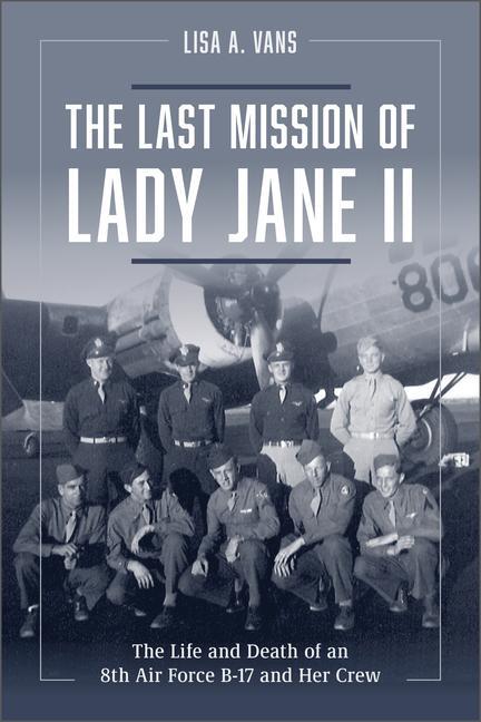 Cover: 9780764365362 | Last Mission of Lady Jane II: The Life and Death of an 8th Air...