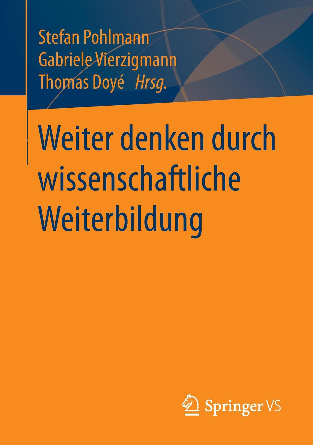 Cover: 9783658154691 | Weiter denken durch wissenschaftliche Weiterbildung | Pohlmann (u. a.)