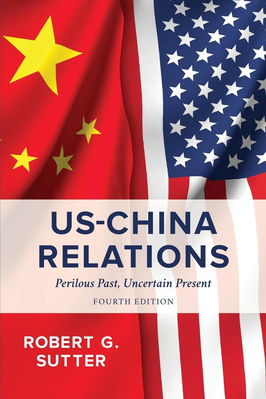 Cover: 9781538157176 | US-China Relations | Perilous Past, Uncertain Present | Sutter | Buch