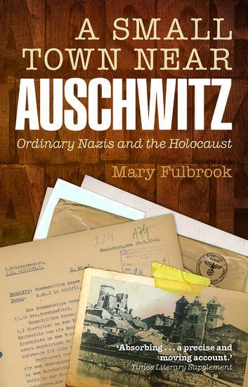 Cover: 9780199679256 | A Small Town Near Auschwitz | Ordinary Nazis and the Holocaust | Buch