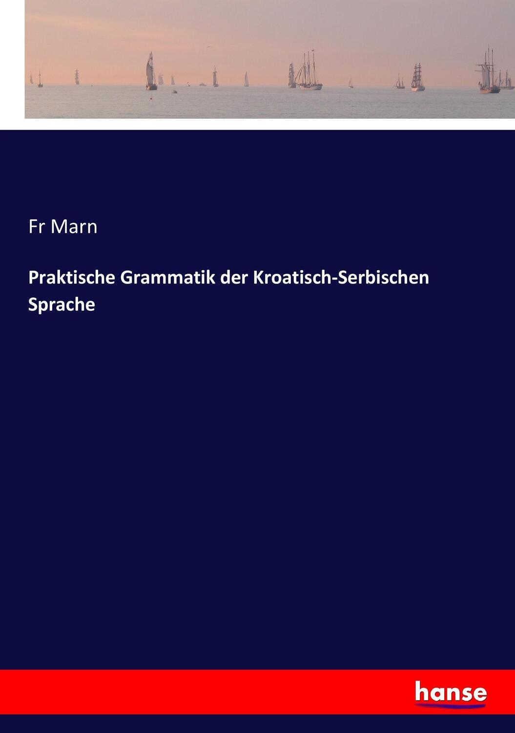 Cover: 9783744609616 | Praktische Grammatik der Kroatisch-Serbischen Sprache | Fr Marn | Buch