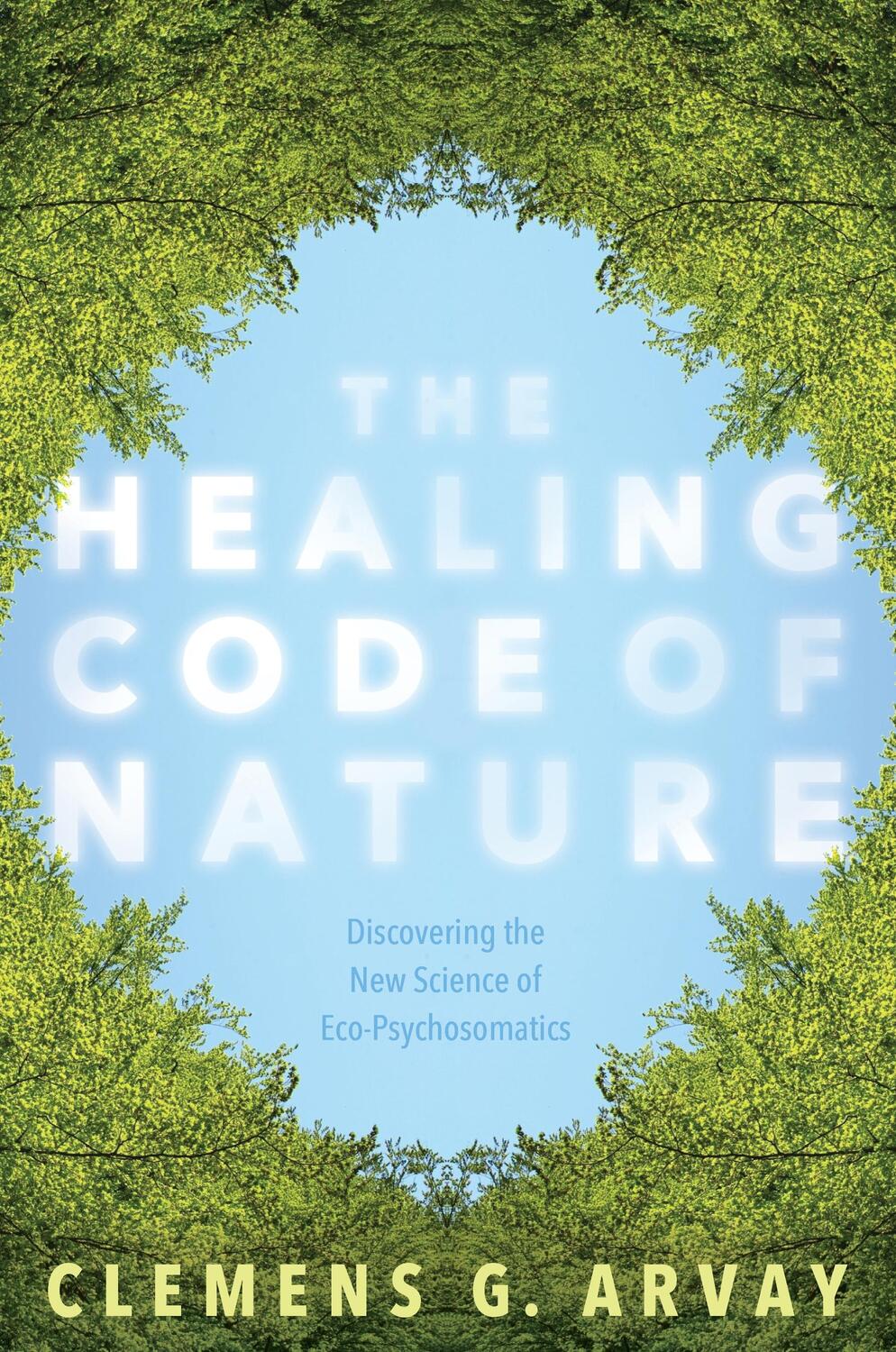 Cover: 9781683640318 | The Healing Code of Nature | Clemens G Arvay | Taschenbuch | Englisch