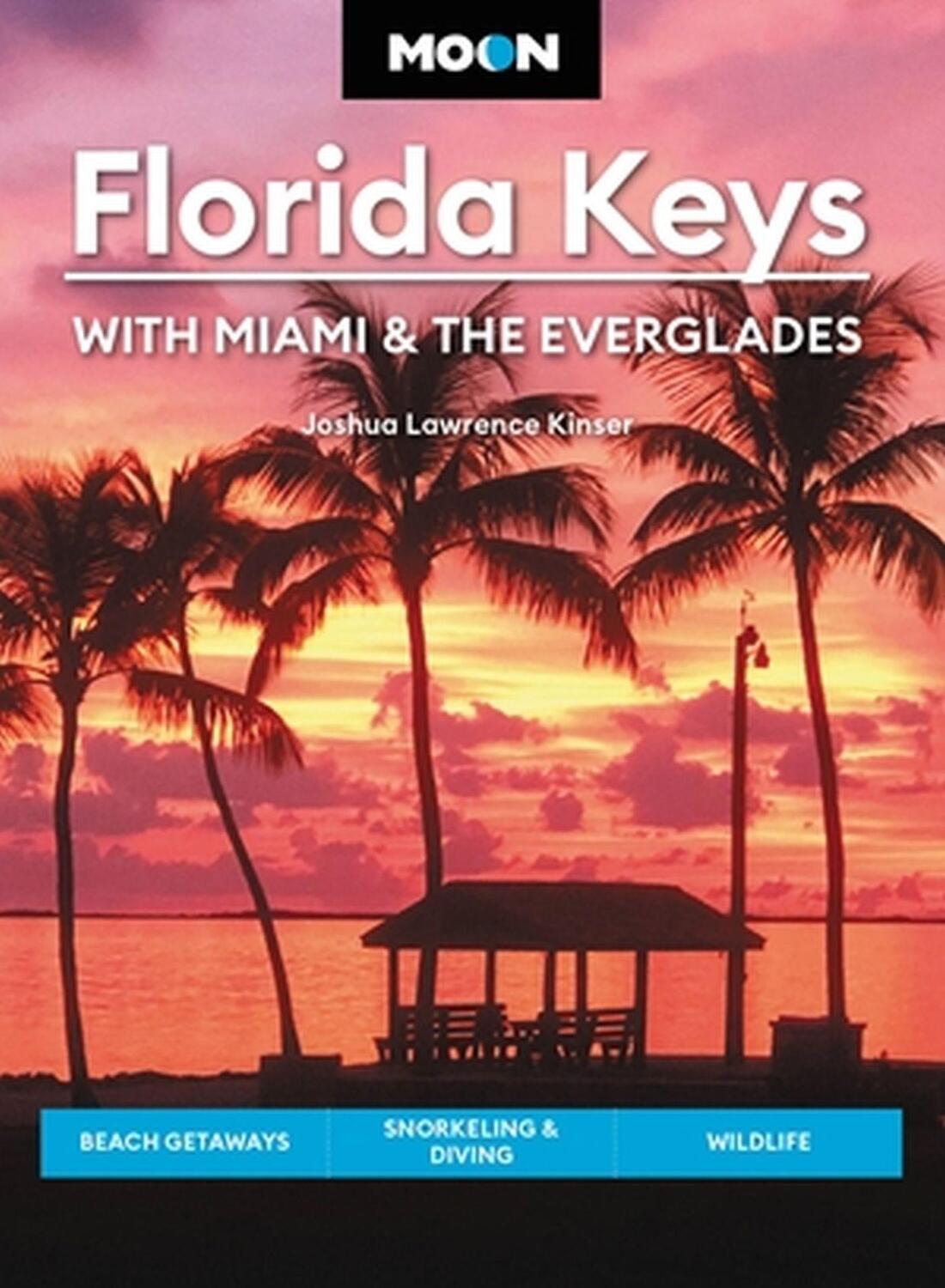 Cover: 9781640499508 | Moon Florida Keys: With Miami &amp; the Everglades | Kinser | Taschenbuch