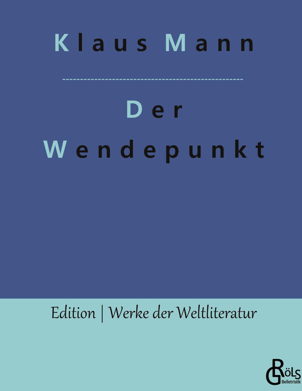 Cover: 9783988830418 | Der Wendepunkt | Ein Lebensbericht | Klaus Mann | Buch | 436 S. | 2023