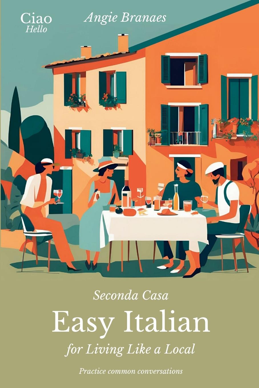 Cover: 9781068335211 | Seconda Casa - Easy Italian for Living Like a Local | Angie Branaes