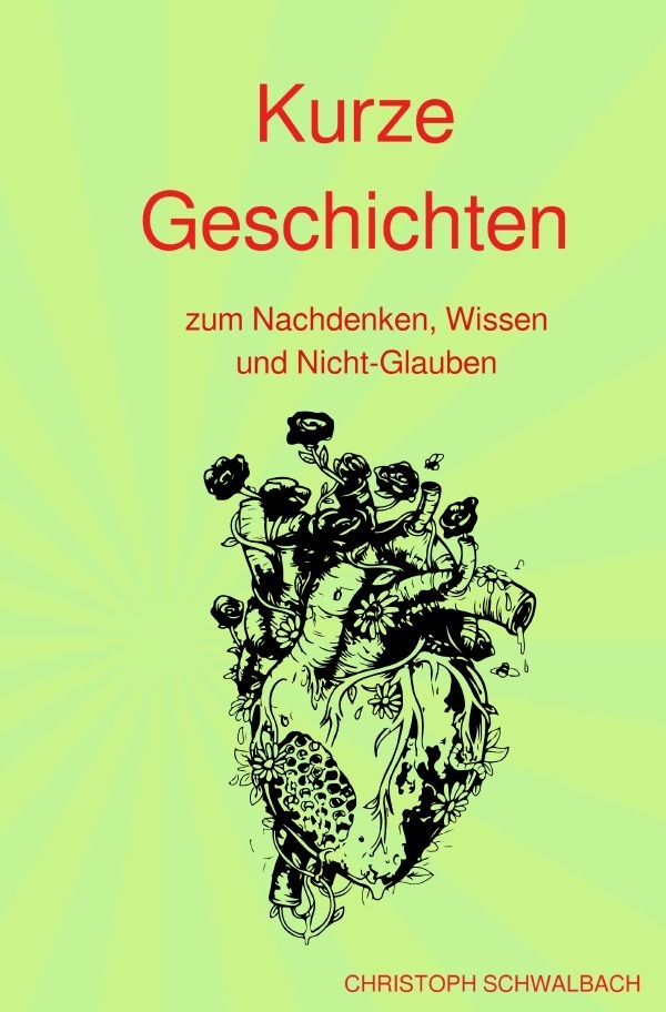 Cover: 9783754961360 | Kurze Geschichten | zum Nachdenken, Wissen und Nicht-Glauben. DE