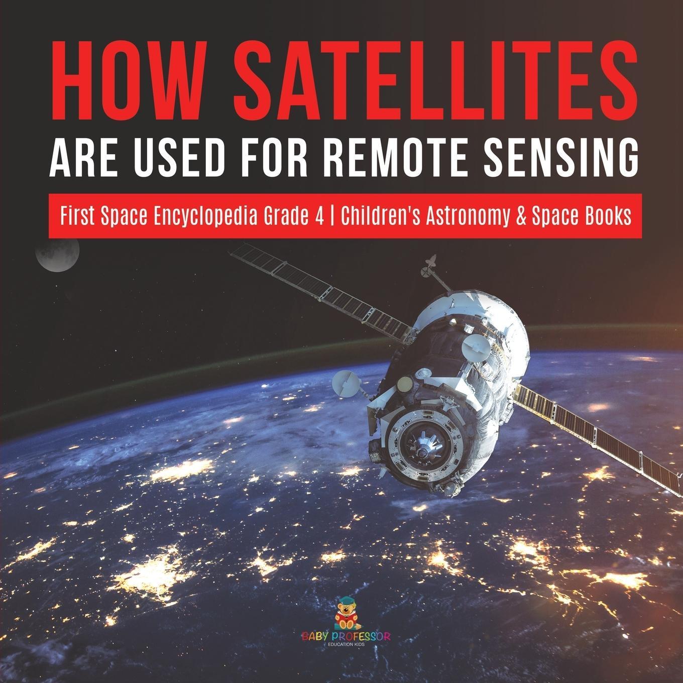 Cover: 9781541953420 | How Satellites Are Used for Remote Sensing First Space Encyclopedia...