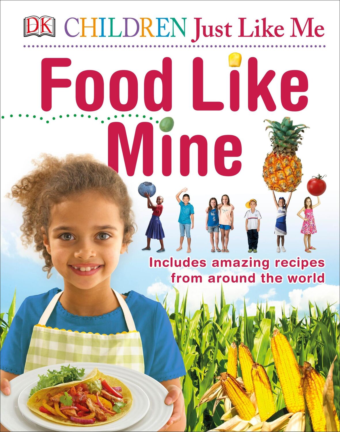 Cover: 9780241230978 | Food Like Mine | Includes Amazing Recipes from Around the World | Dk