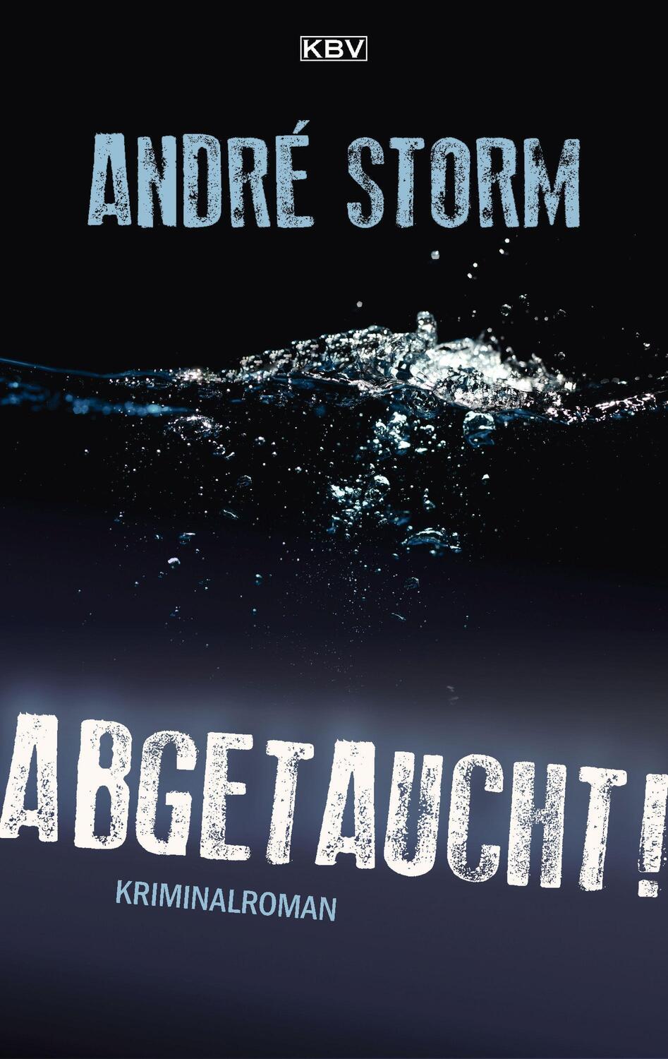 Cover: 9783954416103 | Abgetaucht! | Kriminalroman | André Storm | Taschenbuch | Ben Pruss