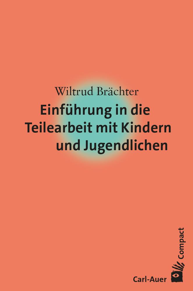 Cover: 9783849705855 | Einführung in die Teilearbeit mit Kindern und Jugendlichen | Brächter