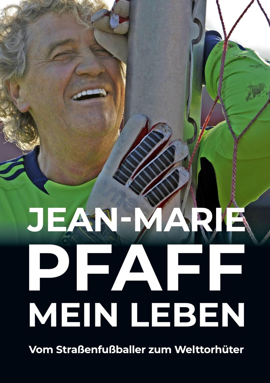 Cover: 9783962830083 | Jean-Marie Pfaff - Mein Leben | Vom Straßenfußballer zum Welttorhüter