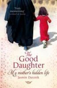 Cover: 9780099525486 | The Good Daughter | My Mother's Hidden Life | Jasmin Darznik | Buch
