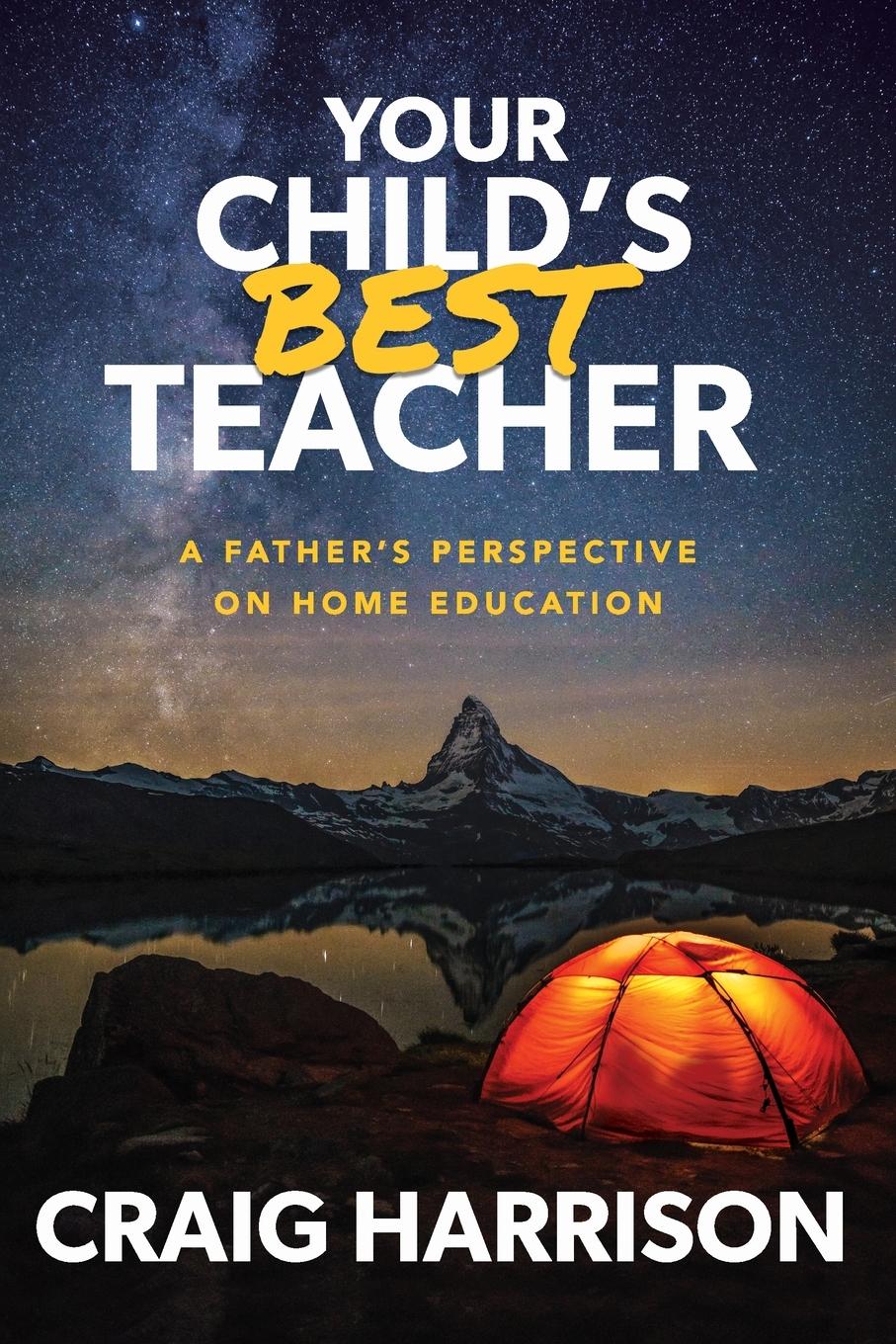 Cover: 9781961093034 | Your Child's Best Teacher | A Father's Perspective on Home Education