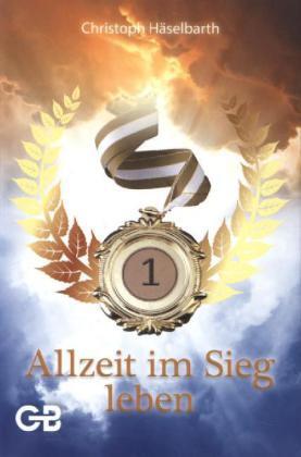 Cover: 9783941714311 | Allzeit im Sieg leben | Christoph Häselbarth | Taschenbuch | Buch