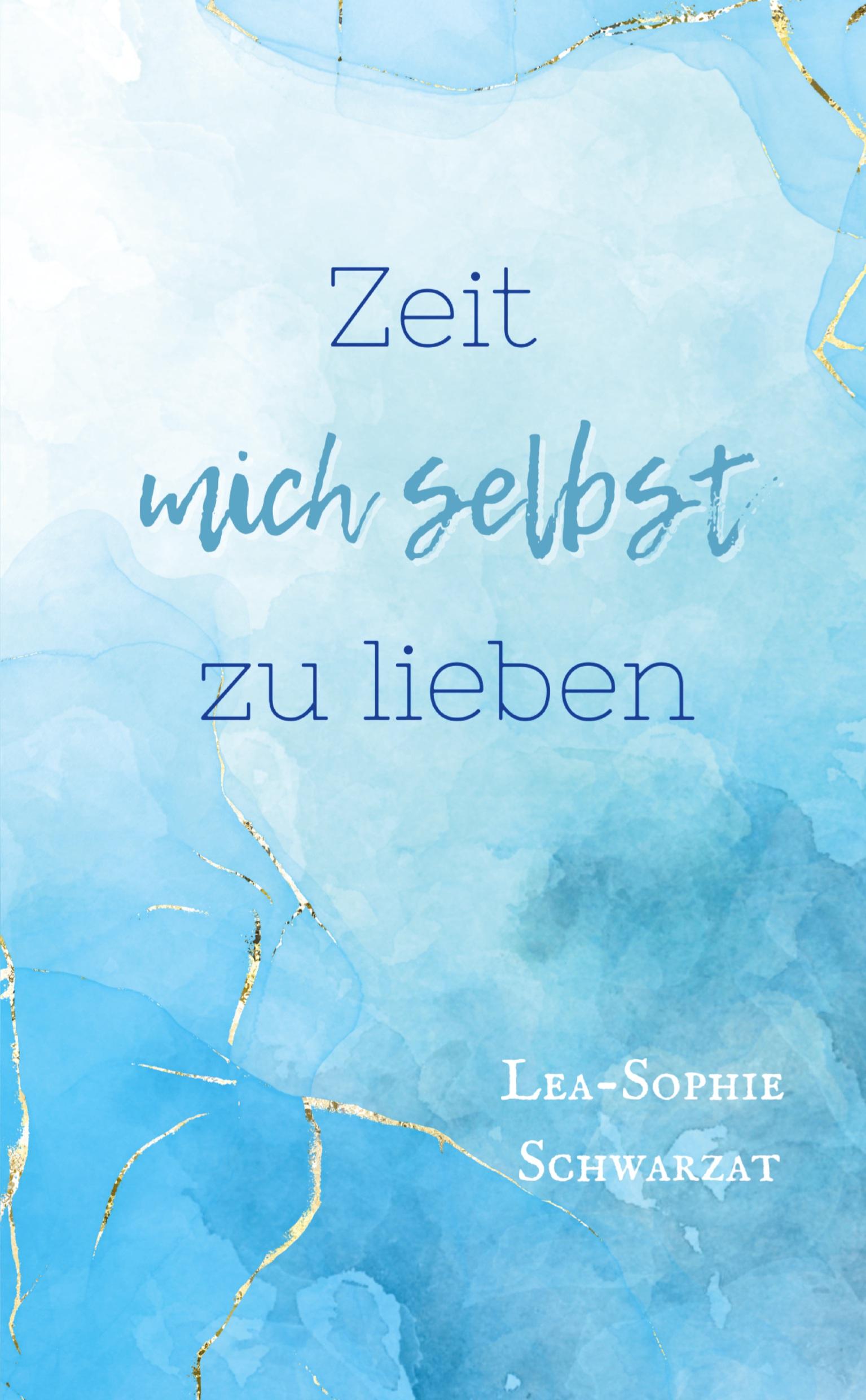 Cover: 9783384340498 | Zeit mich selbst zu lieben | Lea-Sophie Schwarzat | Taschenbuch | 2024