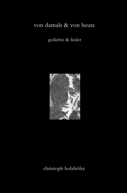 Cover: 9783844210231 | von damals &amp; von heute | gedichte &amp; lieder | Christoph Holzhöfer