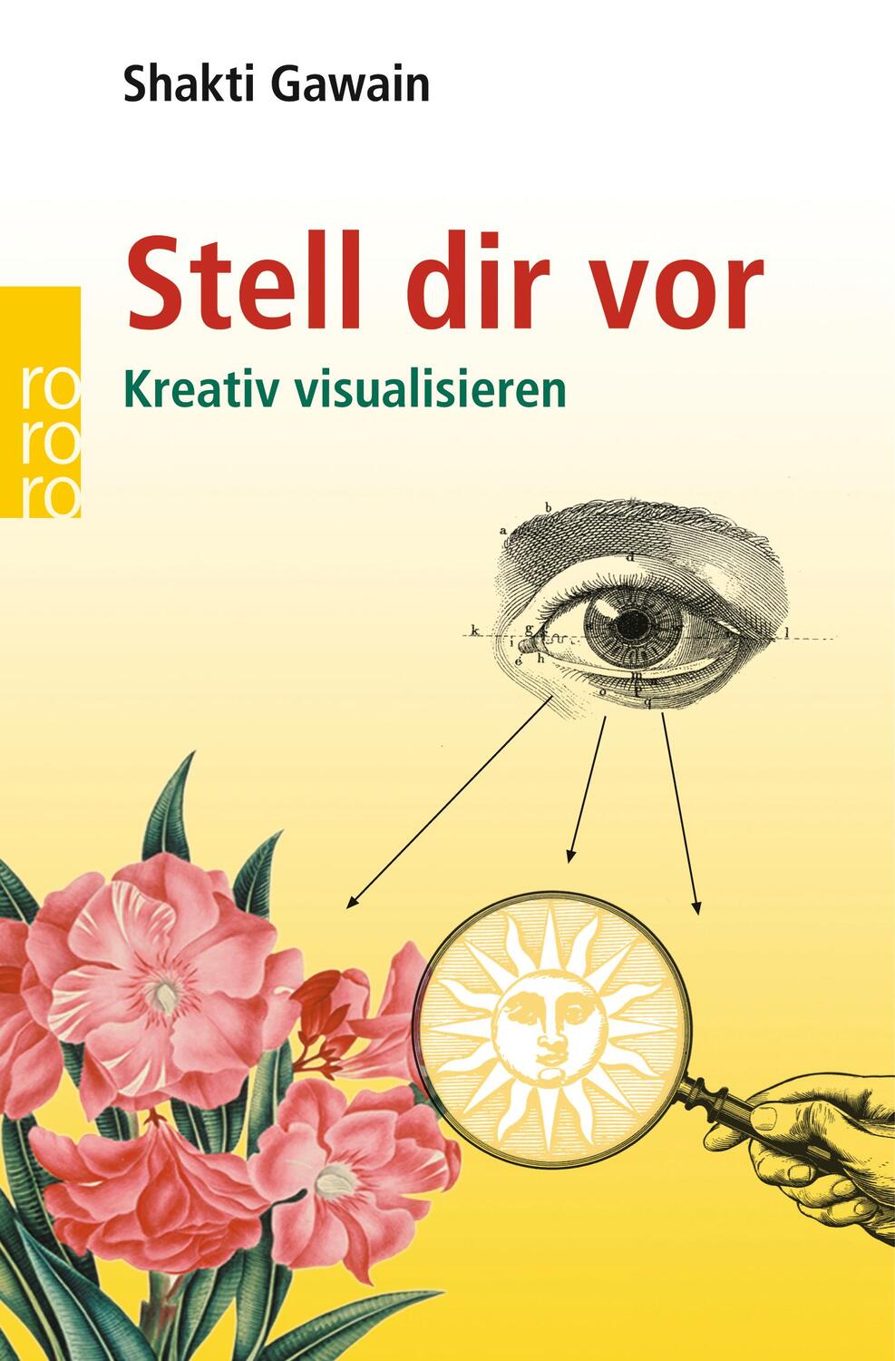 Cover: 9783499616846 | Stell dir vor | Kreativ visualisieren | Shakti Gawain | Taschenbuch