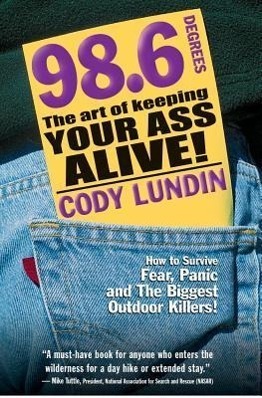 Cover: 9781586852344 | 98.6 Degrees: The Art of Keeping Your Ass Alive! | Cody Lundin | Buch