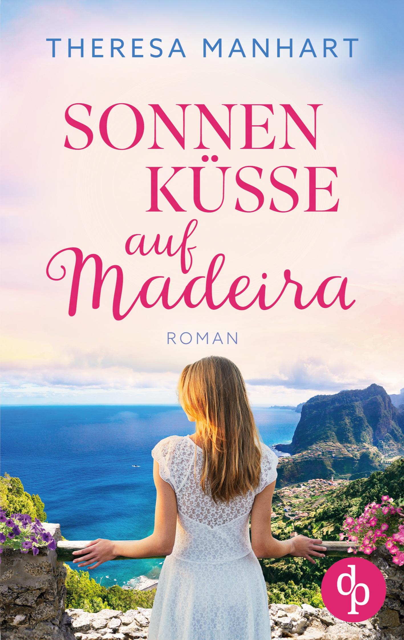 Cover: 9783989982819 | Sonnenküsse auf Madeira | Ein Neuanfang auf der Blumeninsel | Manhart