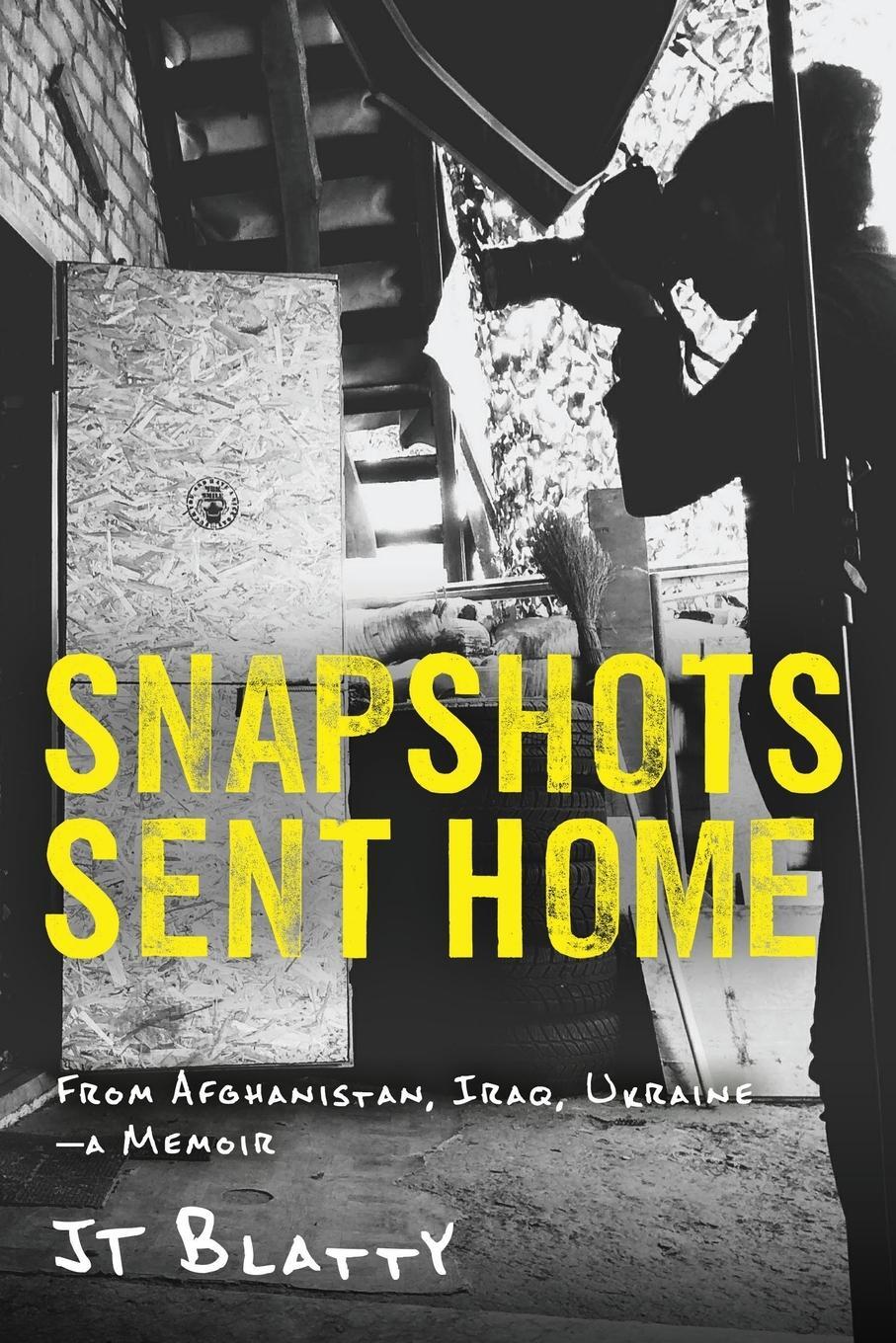 Cover: 9781934617816 | Snapshots Sent Home | From Afghanistan, Iraq, Ukraine-A Memoir | Buch