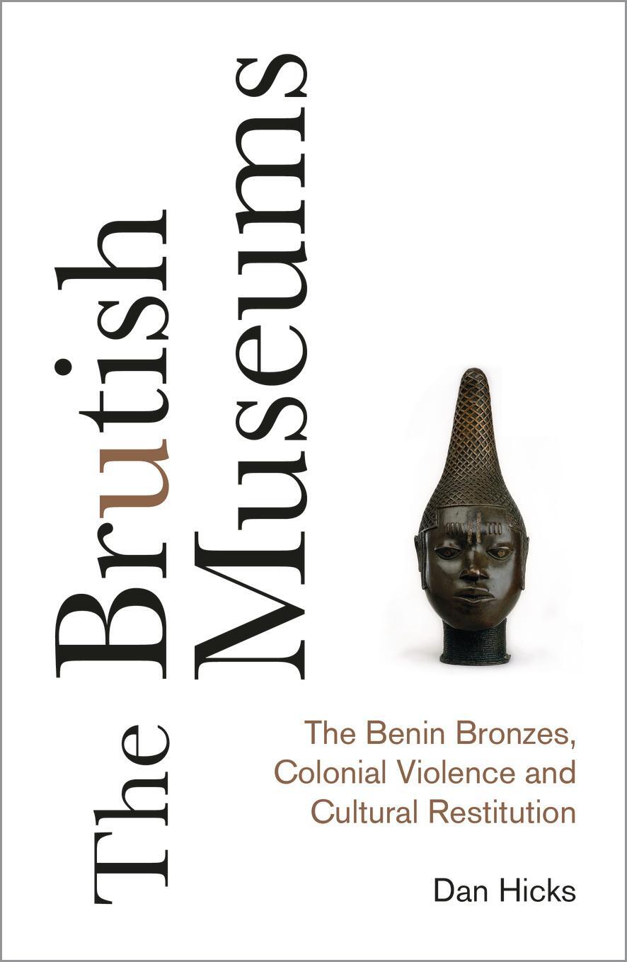 Cover: 9780745341767 | The Brutish Museums: The Benin Bronzes, Colonial Violence and...
