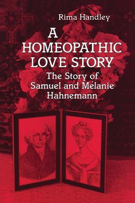 Cover: 9781556430497 | A Homeopathic Love Story: The Story of Samuel and Melanie Hahnemann