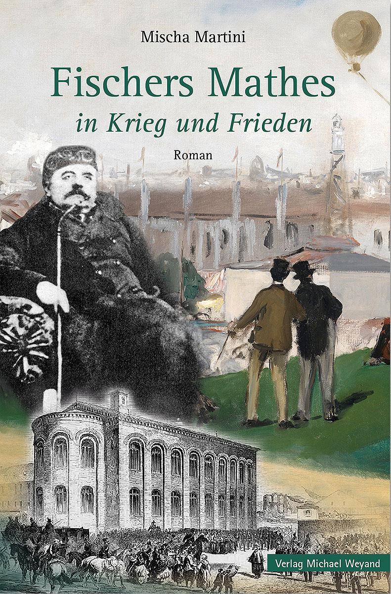 Cover: 9783949787010 | Fischers Mathes in Krieg und Frieden | Roman | Mischa Martini | Buch