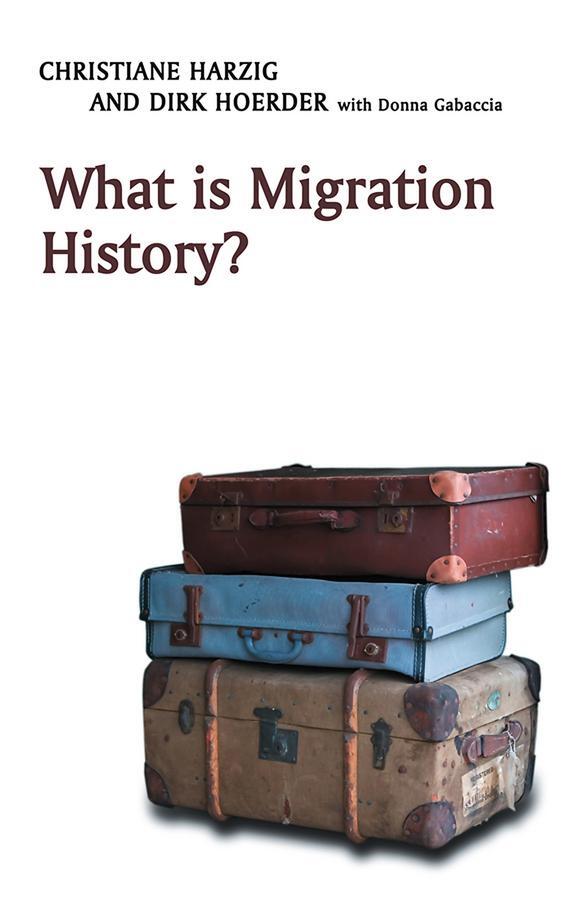 Cover: 9780745643366 | What Is Migration History? | Christiane Harzig (u. a.) | Taschenbuch