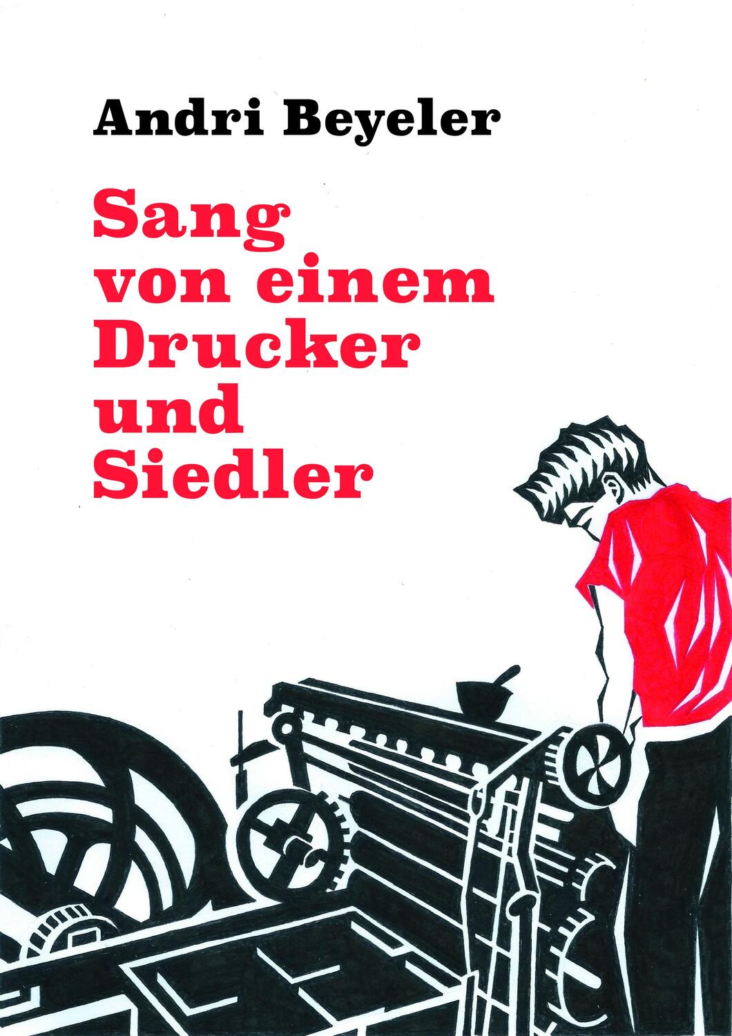Cover: 9783038532033 | Sang von einem Drucker und Siedler | Andri Beyeler | Taschenbuch | ?
