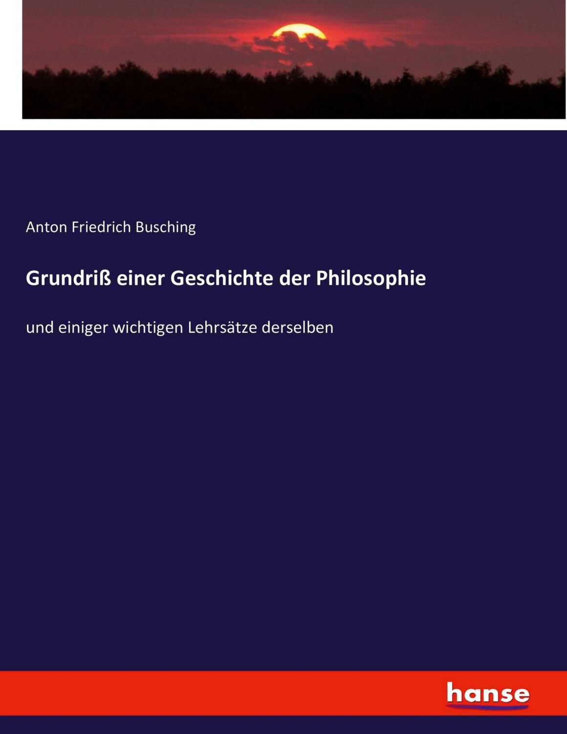 Cover: 9783743670051 | Grundriß einer Geschichte der Philosophie | Anton Friedrich Busching