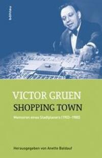 Cover: 9783205795421 | Shopping Town | Memoiren eines Stadtplaners (1903-1980) | Victor Gruen