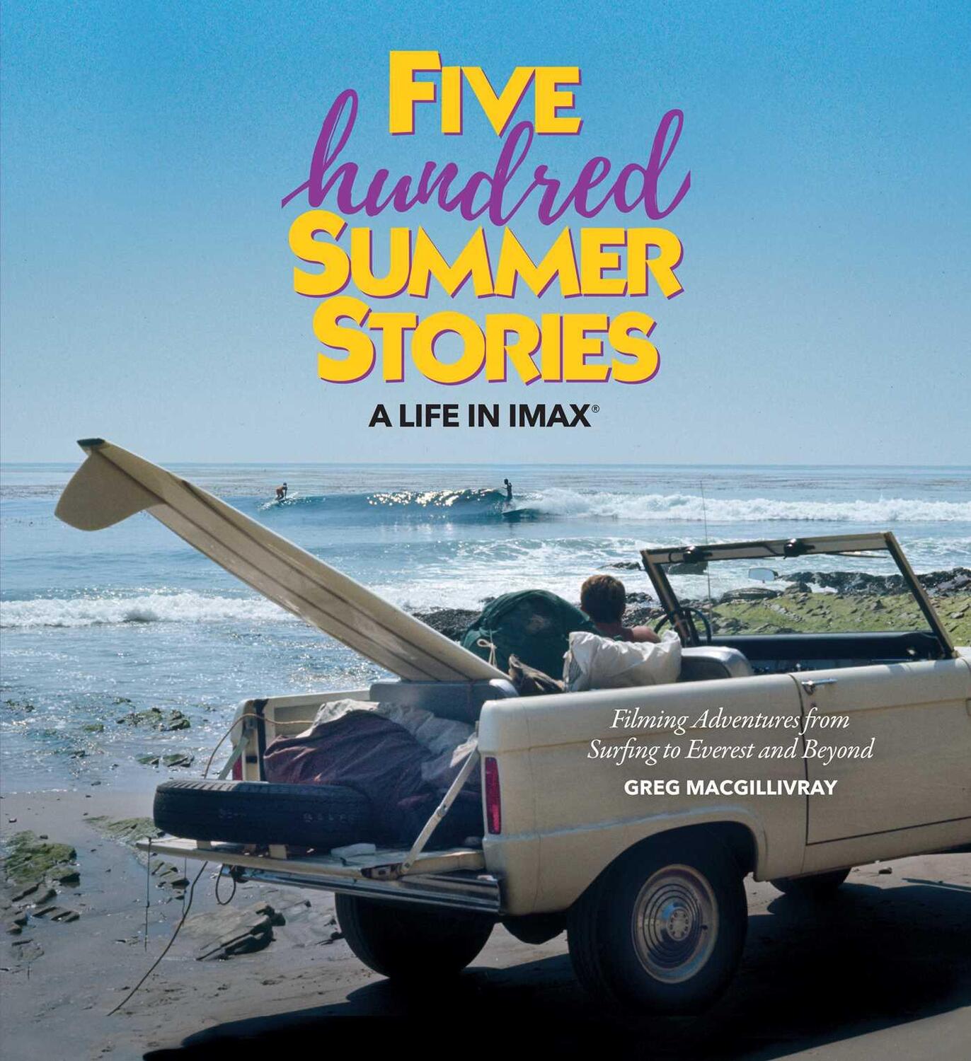 Cover: 9781647227364 | Five Hundred Summer Stories | A Life in IMAX | Greg MacGillivray
