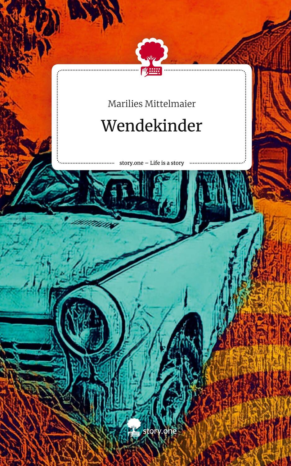 Cover: 9783710871214 | Wendekinder. Life is a Story - story.one | Marilies Mittelmaier | Buch