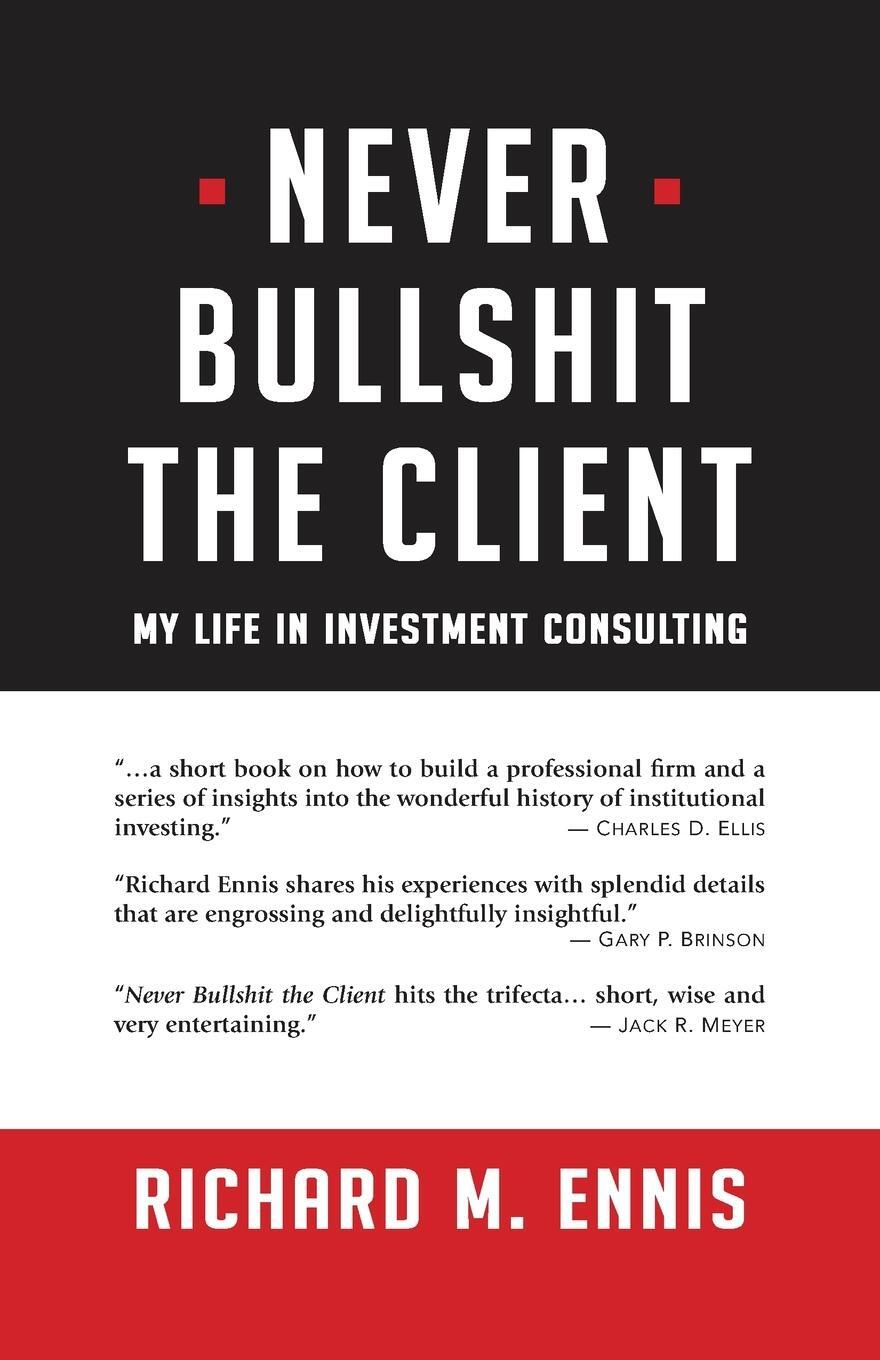 Cover: 9781733207225 | Never Bullshit the Client | My Life in Investment Consulting | Ennis