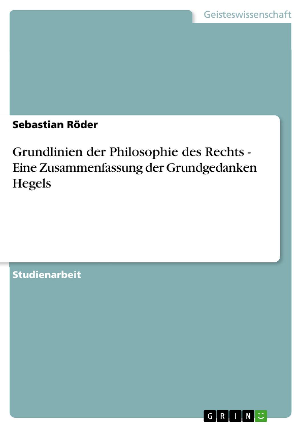 Cover: 9783640154883 | Grundlinien der Philosophie des Rechts - Eine Zusammenfassung der...