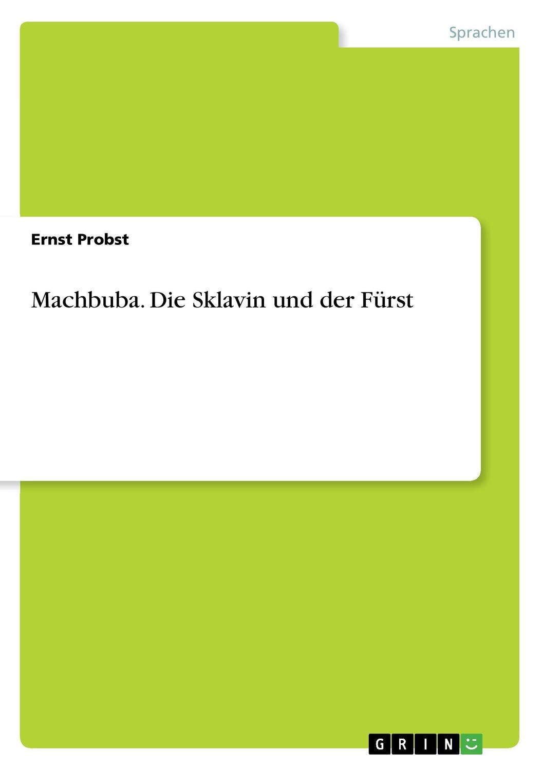 Cover: 9783640622979 | Machbuba. Die Sklavin und der Fürst | Ernst Probst | Taschenbuch