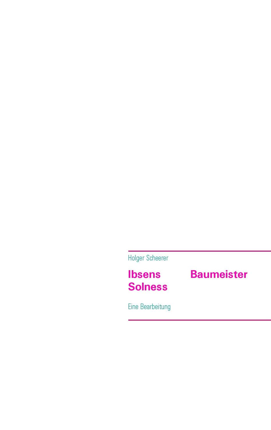 Cover: 9783734762055 | Ibsens Baumeister Solness | Eine Bearbeitung | Holger Scheerer | Buch