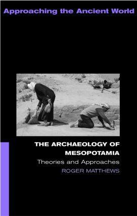 Cover: 9780415253178 | The Archaeology of Mesopotamia | Theories and Approaches | Matthews