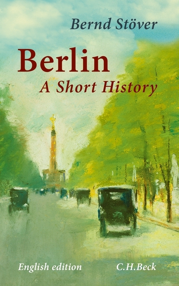 Cover: 9783406656323 | Berlin | A Short History | Bernd Stöver | Buch | Englisch | 2013