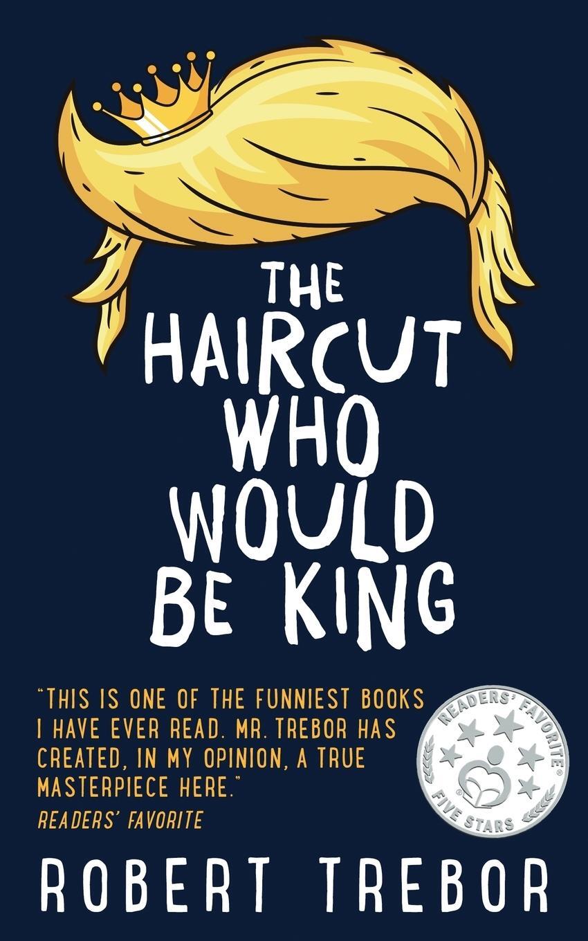 Cover: 9780578475684 | The Haircut Who Would Be King | Robert Trebor | Taschenbuch | Englisch
