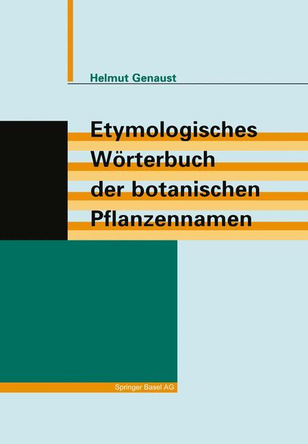 Cover: 9783034899765 | Etymologisches Wörterbuch der botanischen Pflanzennamen | Genaust