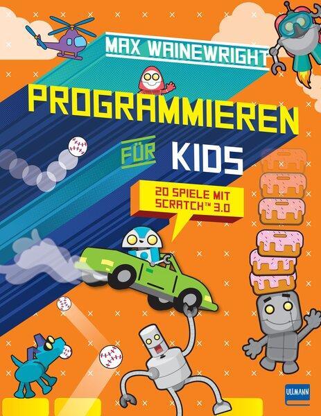 Cover: 9783741525773 | Programmieren für Kids - 20 Spiele mit Scratch 3.0 | Max Wainewright
