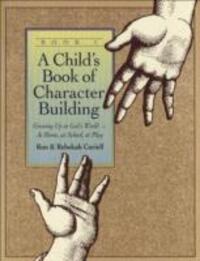 Cover: 9780800754945 | A Child`s Book of Character Building, Book 1 - Growing Up in God`s...