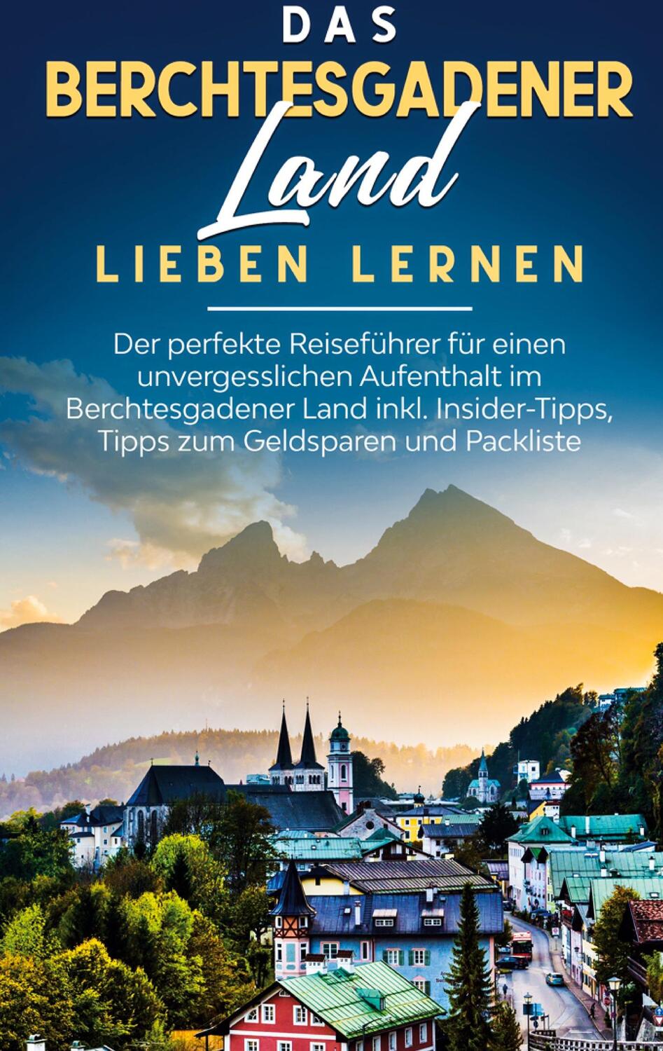 Cover: 9783751914741 | Das Berchtesgadener Land lieben lernen: Der perfekte Reiseführer...