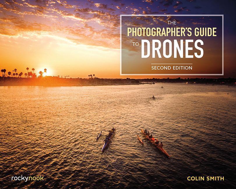Cover: 9781681988993 | The Photographer's Guide to Drones, 2nd Edition | Colin Smith | Buch