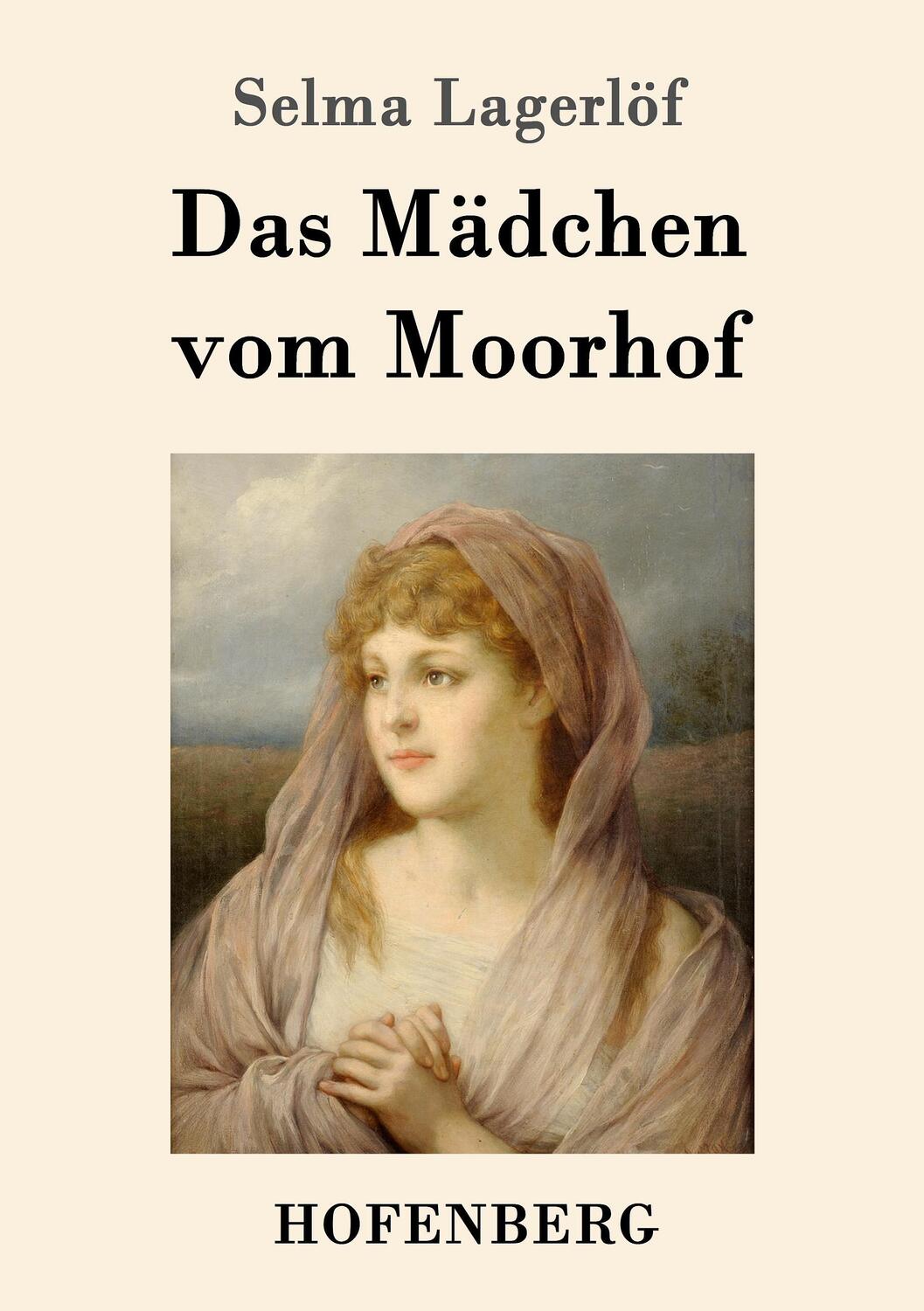 Cover: 9783843050050 | Das Mädchen vom Moorhof | Selma Lagerlöf | Taschenbuch | Hofenberg